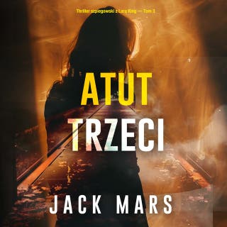 Atut trzeci (Thriller szpiegowski z Larą King — Tom 3)