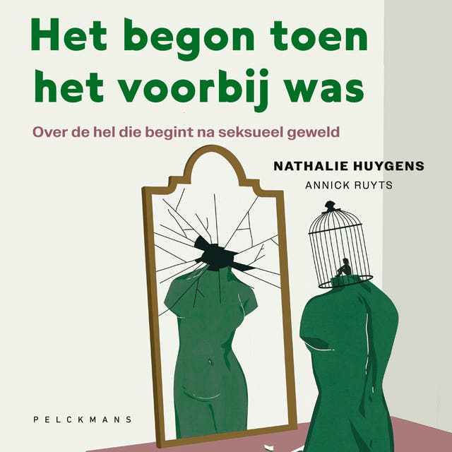 Het begon toen het voorbij was: Over de hel die begint na seksueel geweld – omslag van het luisterboek van Annick Ruyts,Nathalie Huygens