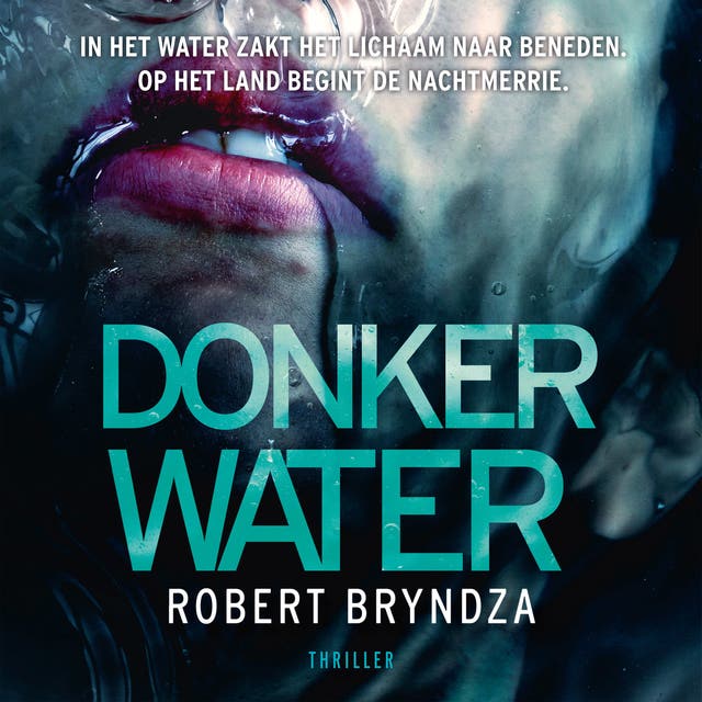 Donker water: In het water zakt het lichaam naar beneden. Op het land begint de nachtmerrie.