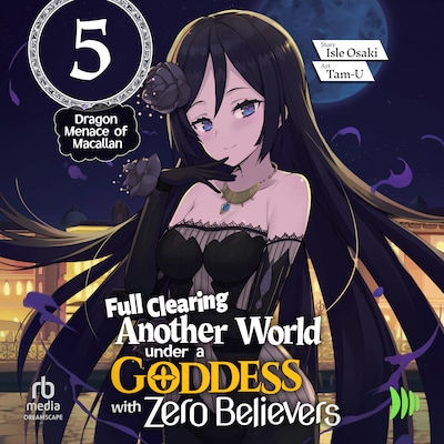 Full Clearing Another World under a Goddess with Zero Believers: Volume 5 – omslag til lydbogen af Isle Osaki