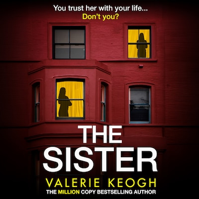 The Sister - Discover the unputdownable psychological thriller from Valerie Keogh, bestselling author of The Wives and The Nurse (Unabridged)