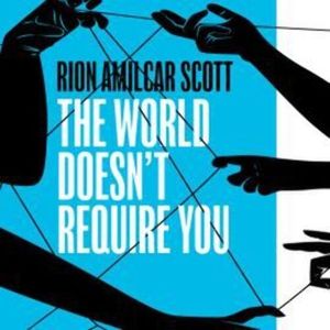 The World Doesn't Require You – okładka audiobooka, autor Rion Amilcar Scott