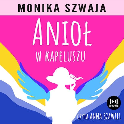 Anioł w kapeluszu – okładka audiobooka, autor Monika Szwaja