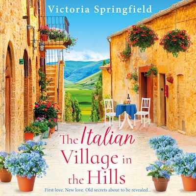 The Italian Village in the Hills - Escape to Italy for a gorgeous story of self-discovery in the BRAND NEW romance from Victoria Springfield for 2026 (Unabridged) – omslag til lydbogen af Victoria Springfield