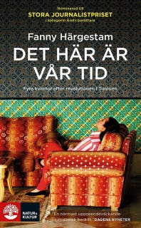 Det här är vår tid : fyra kvinnor efter revolutionen i Tunisien – omslag till ljudboken av Fanny Härgestam