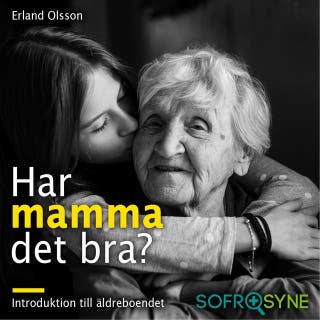 Har mamma det bra: Introduktion till äldreboendet – omslag till ljudboken av Erland Olsson