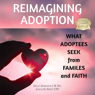 Reimagining Adoption: What Adoptees Seek from Families and Faith