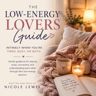 The Low-Energy Lovers Guide: Intimacy When You’re Tired, Busy, or Both – omslag till ljudboken av Nicole Lewis