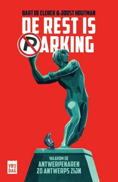 De rest is parking: Waarom de Antwerpenaren zo Antwerps zijn