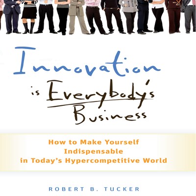 Innovation is Everybody's Business – omslag til lydbogen af Robert B Tucker