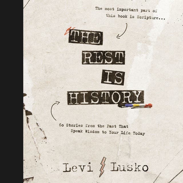 The Rest is History: 40 Stories from the Past That Speak Wisdom to Your Life Today – okładka audiobooka, autor Levi Lusko
