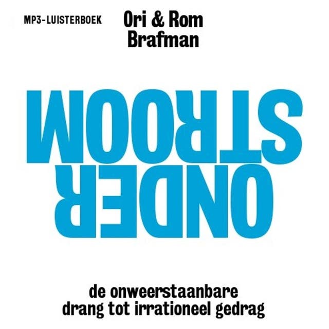 Onderstroom: De onweerstaanbare drang tot irrationeel gedrag – omslag van het luisterboek van Ori Brafman,Rom Brafman