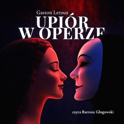 Upiór w operze – okładka audiobooka, autor Gaston Leroux