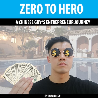 ZERO TO HERO , A CHINESE GUY'S ENTREPRENEUR JOURNEY – omslag til lydbogen af Laman Lega