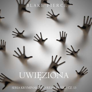 Uwięziona (Seria kryminałów o Riley Paige – Cz. 13) – okładka audiobooka, autor Blake Pierce