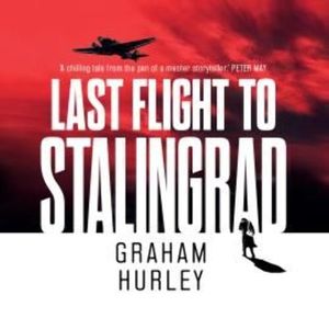 Last Flight to Stalingrad – okładka audiobooka, autor Graham Hurley