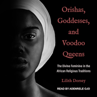 Orishas, Goddesses, and Voodoo Queens – omslag til lydbogen af Lilith Dorsey