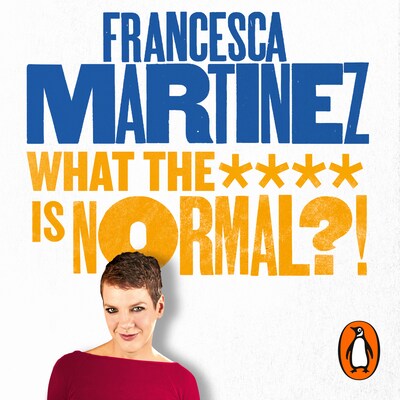 What the **** is Normal?! – omslag til lydbogen af Francesca Martinez