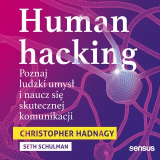 Human hacking. Poznaj ludzki umysł i naucz się skutecznej komunikacji – okładka audiobooka, autor Christopher Hadnagy, Seth Schulman
