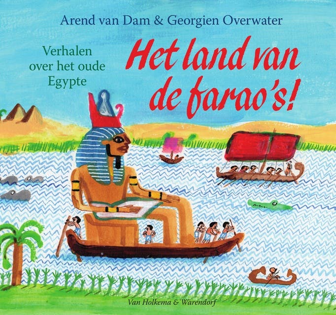 Het land van de farao's!: Verhalen over het Oude Egypte