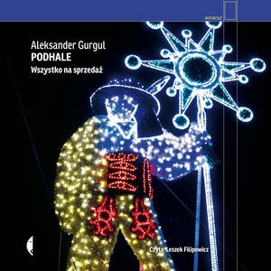 Podhale. Wszystko na sprzedaż – okładka audiobooka, autor Aleksander Gurgul