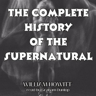 The Complete History of the Supernatural – omslag til lydbogen af William Howitt