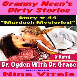 Granny Neen’s Dirty Stories Story # 44 “Murdoch Mysteries!” Dr. Ogden With Dr. Grace X-Rated – omslag till ljudboken av Nina Vitale