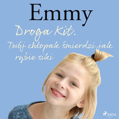 Emmy 8 - Droga Kit. Twój chłopak śmierdzi jak rybie siki – okładka audiobooka, autor Mette Finderup
