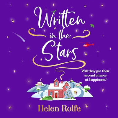 Written in the Stars - The BRAND NEW heartwarming, romantic read from BESTSELLER Helen Rolfe for 2024 (Unabridged)