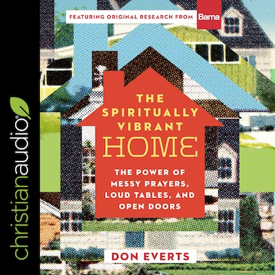 The Spiritually Vibrant Home – omslag til lydbogen af Don Everts