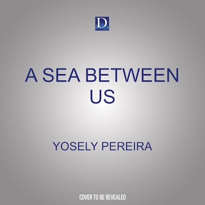 A Sea between Us – omslag van het luisterboek van Yosely Pereira