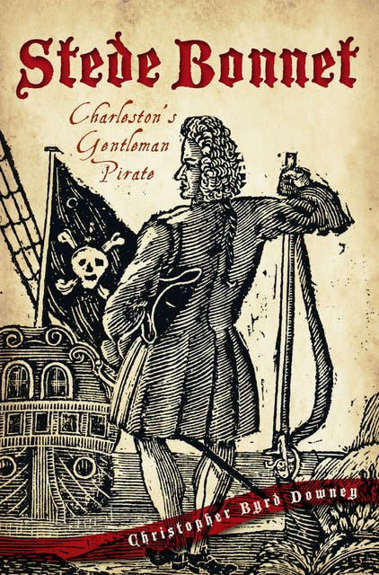 Stede Bonnet: Charleston's Gentleman Pirate – okładka audiobooka, autor Christopher Byrd Downey