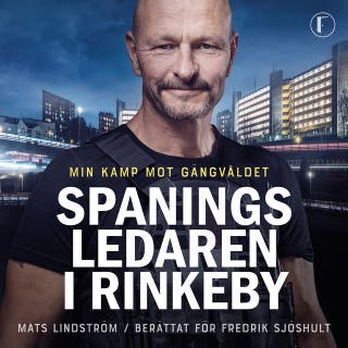 Spaningsledaren i Rinkeby : Min kamp mot gängvåldet – omslag till ljudboken av Fredrik Sjöshult,Mats Lindström