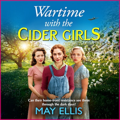 Wartime with the Cider Girls - Cider Girls, Book 1 (Unabridged) – omslag til lydbogen af May Ellis