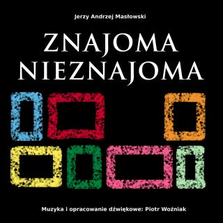 ZNAJOMA NIEZNAJOMA – okładka audiobooka, autor Jerzy Andrzej Masłowski