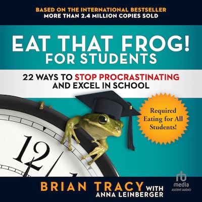 Eat That Frog! for Students – omslag til lydbogen af Brian Tracy, Anna Leinberger
