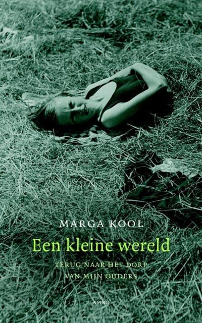Een kleine wereld: terug naar het dorp van mijn ouders – omslag van het luisterboek van Marga Kool