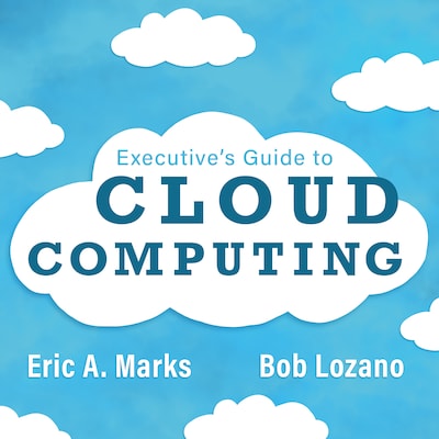 Executive's Guide to Cloud Computing – omslag til lydbogen af Eric A. Marks, Bob Lozano