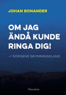 Om jag ändå kunde ringa dig! : I sorgens skymningsland – omslag till ljudboken av Johan Bonander