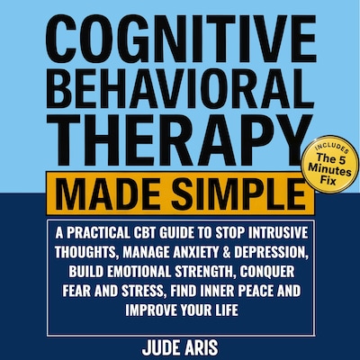 Cognitive Behavioral Therapy Made Simple – omslag til lydbogen af Aris  Jude
