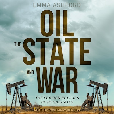 Oil, the State, and War – omslag til lydbogen af Emma Ashford