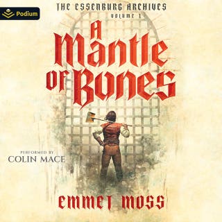 A Mantle of Bones: The Essenburg Archives, Book 1 – omslag till ljudboken av Emmet Moss