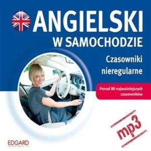 Angielski w samochodzie - Czasowniki nieregularne – okładka audiobooka, autor Praca zbiorowa
