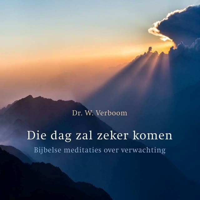 Die dag zal zeker komen: Bijbelse meditaties over verwachting – omslag van het luisterboek van Wim Verboom