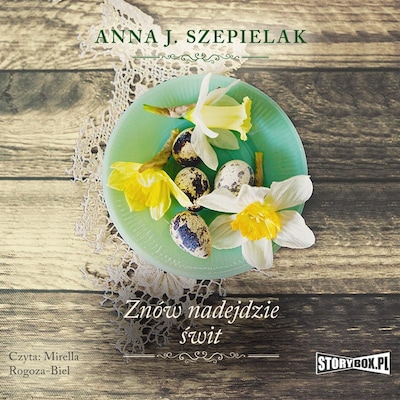 Saga małopolska. Tom 3. Znów nadejdzie świt – okładka audiobooka, autor Anna J. Szpielak