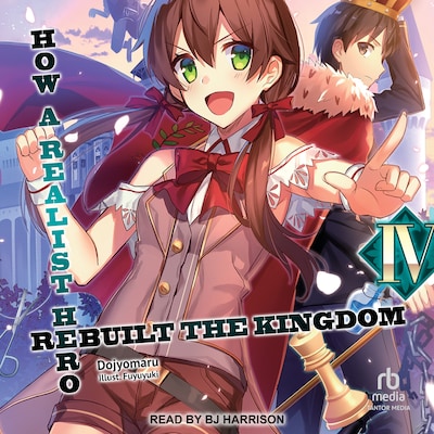 How a Realist Hero Rebuilt the Kingdom: Volume 4 – omslag til lydbogen af Dojyomaru