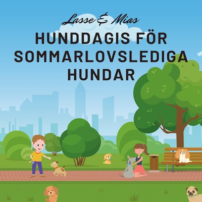 Lasse & Mias hunddagis för sommarlovslediga hundar – omslag till ljudboken av Anders Björk