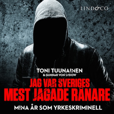 Jag var Sveriges mest jagade rånare