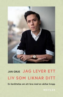 Jag lever ett liv som liknar ditt : en berättelse om att leva med en sårbar kropp – omslag till ljudboken av Jan Grue