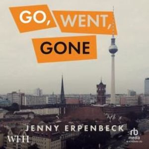 Go, Went, Gone – okładka audiobooka, autor Jenny Erpenbeck